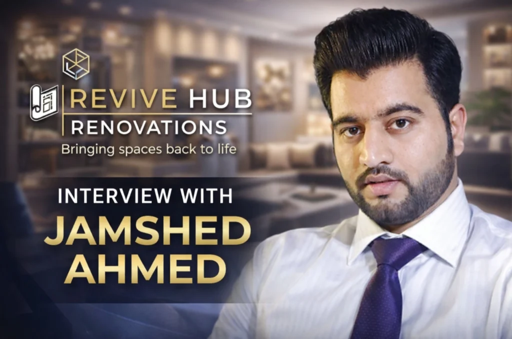 Interview with Jamshed Ahmed, Founder & Renovation Consultant (Dubai), Revive Hub Renovations Dubai